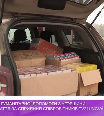Черговий вантаж гуманітарної допомоги з Угорщини прибув на Закарпаття за сприяння Тv21 Унгвар (відео)